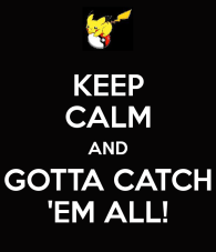 keep-calm-and-gotta-catch-em-all.png